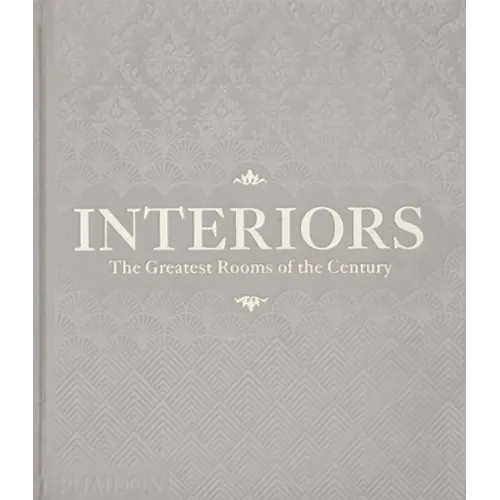 Interiors: The Greatest Rooms of the Century (Platinum Gray Edition)