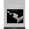 Quantum Theory In Practice: A Multi-Level Textbook