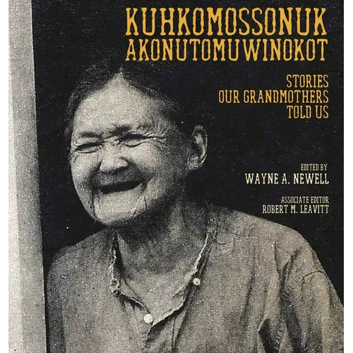 Kuhkomossonuk Akonutomuwinokot: Stories Our Grandmothers Told Us