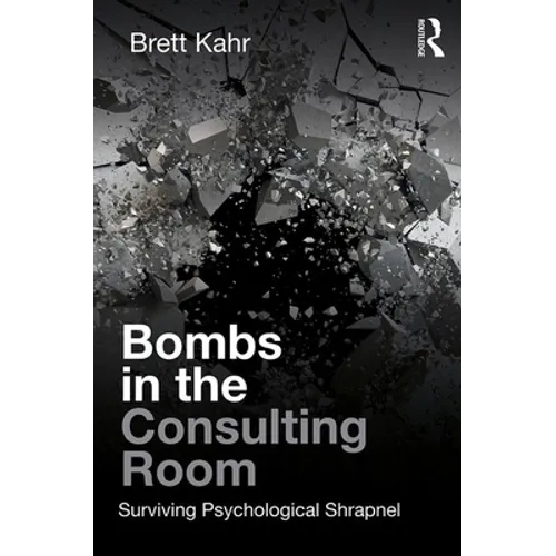 Bombs in the Consulting Room: Surviving Psychological Shrapnel