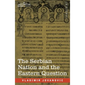 The Serbian Nation and the Eastern Question