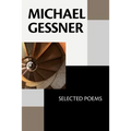 Michael Gessner: Selected Poems