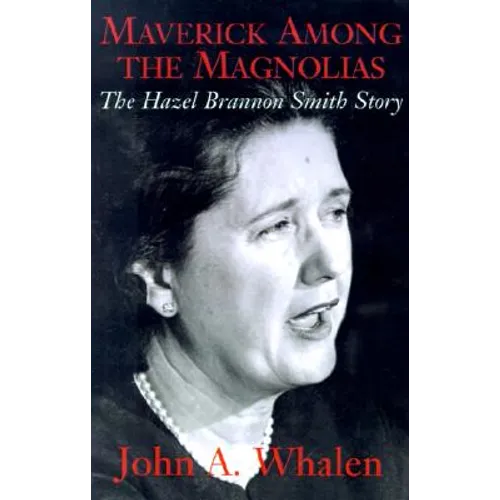Maverick Among the Magnolias: The Hazel Brannon Smith Story