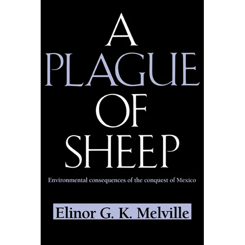 A Plague of Sheep: Environmental Consequences of the Conquest of Mexico - Paperback