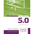 FinGame Online 5.0: The Financial Management Decision Game Participant's Manual