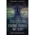 Los Castillos más Embrujados del Mundo: Atrévete a Descubrir Cuáles son los Castillos más Terroríficos del Planeta