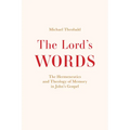 The Lord's Words: The Hermeneutics and Theology of Memory in John's Gospel