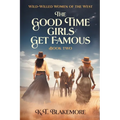 The Good Time Girls Get Famous