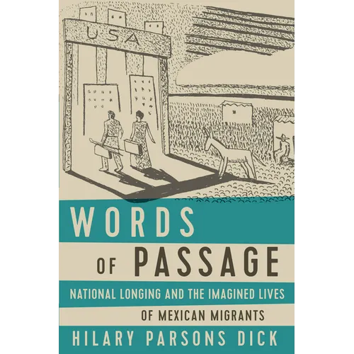 Words of Passage: National Longing and the Imagined Lives of Mexican Migrants