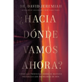 ¿Hacia Dónde Vamos Ahora?: Cómo Las Profecías Sobre El Mañana Presagian Los Problemas de Hoy
