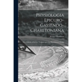 Physiologia Epicuro-Gassendo-Charltoniana: or a Fabrick of Science Natural, Upon the Hypothesis of Atoms