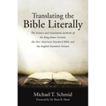 Translating the Bible Literally: The history and translation methods of the King James Version, the New American Standard Bible and the English Standa