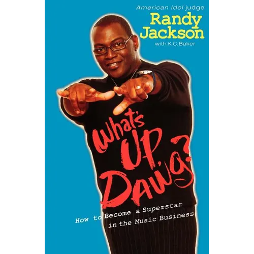 What's Up Dawg?: How to Become a Superstar in the Music Business