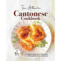 The Authentic Cantonese Cookbook: Exploring the Flavors of Cantonese Cuisine