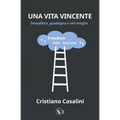 Una Vita Vincente: Semplifica, guadagna e vivi meglio