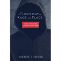 A Theology of Race and Place: Liberation and Reconciliation in the Works of Jennings and Carter