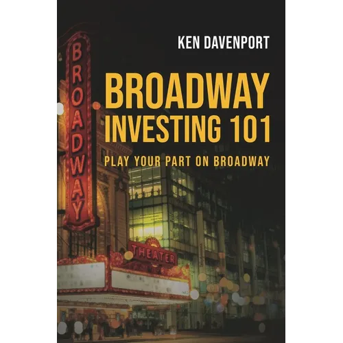 Broadway Investing 101: How to Make Theater and Yes, Even Make Money