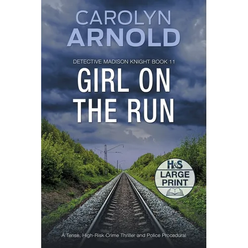 Girl on the Run: A Tense, High-Risk Crime Thriller and Police Procedural