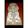 Edgar Cayce's Sphinx, the Hall of Records & the Holy Grail