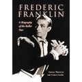 Frederic Franklin: A Biography of the Ballet Star