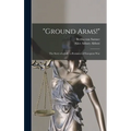"Ground Arms!": the Story of a Life; a Romance of European War