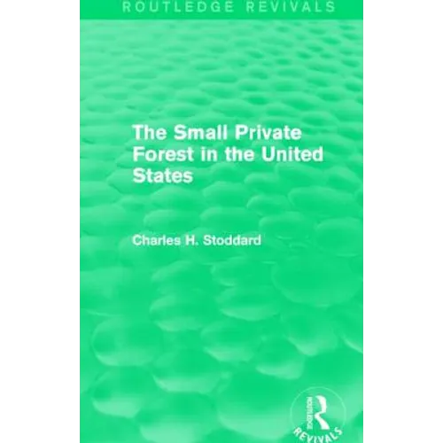 The Small Private Forest in the United States (Routledge Revivals)