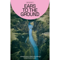Ears to the Ground: Adventures in Field Recording & Electronic Music