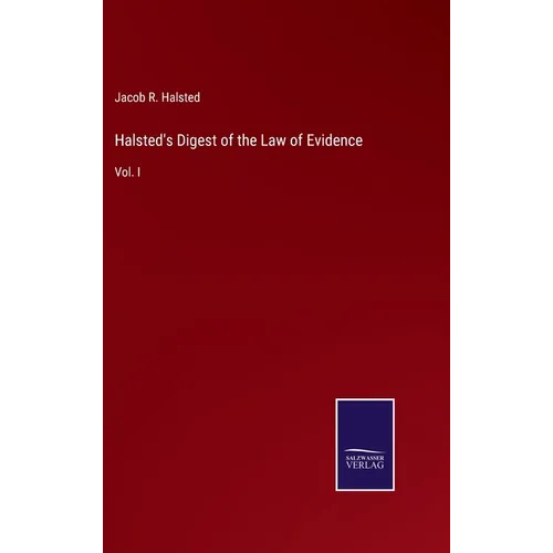 Halsted's Digest of the Law of Evidence: Vol. I