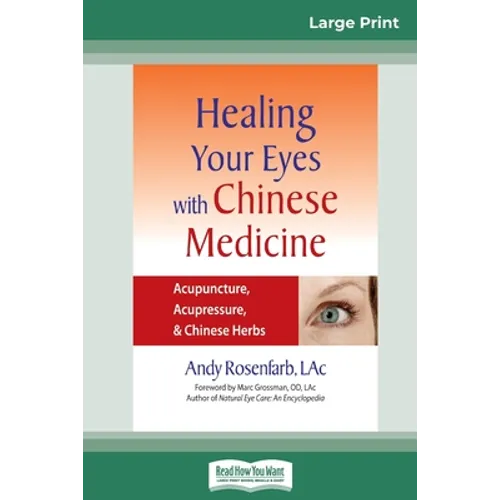 Healing Your Eyes with Chinese Medicine: Acupuncture, Acupressure, & Chinese Herb (16pt Large Print Edition)