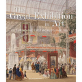 The Great Exhibition in Art: Picturing the First World's Fair, 1851