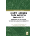 Creative Learning in Digital and Virtual Environments: Opportunities and Challenges of Technology-Enabled Learning and Creativity