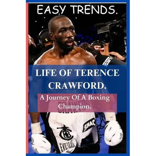 Life of Terence Crawford: A Journey Of A Boxing Champion.
