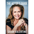 The Actor's Guide: An Insider's Manual To Launching Your Acting Career