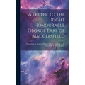 A Letter to the Right Honourable George Earl of Macclesfield: Concerning an Apparent Motion Observed in Some of the Fixed Stars. by James Bradley,