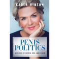 Penis Politics: A Memoir of Women, Men and Power
