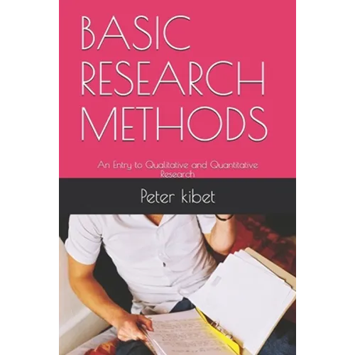 Basic Research Methods: An Entry to Qualitative and Quantitative Research