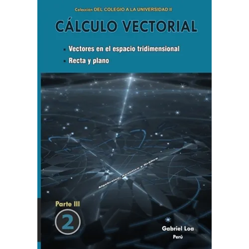 Cálculo vectorial libro 2- parte III: Vectores en el espacio tridimensional. Recta y plano