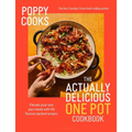 Poppy Cooks: The Actually Delicious One Pot Cookbook: The Instant Sunday Times Bestseller