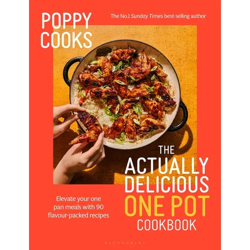 Poppy Cooks: The Actually Delicious One Pot Cookbook: The Instant Sunday Times Bestseller
