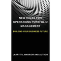 New Rules for Operations Portfolio Management: Building Your Business Future