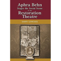 Aphra Behn Stages the Social Scene in the Restoration Theatre