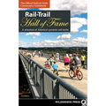 Rail-Trail Hall of Fame: A Selection of America's Premier Rail-Trails