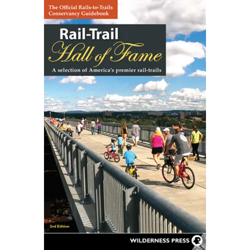 Rail-Trail Hall of Fame: A Selection of America's Premier Rail-Trails