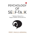 Psychology of Self-Talk: 7 Mindicure Mantras to a Happier, Healthier and Successful You