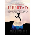 LIBERTAD con FORWARD-FACING(R): Sanando El Pasado, Transformando El Presente, Un Futuro a Propósito
