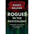 Rogues in the Postcolony: Narrating Extraction and Itinerancy in India