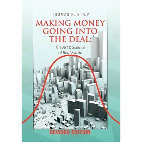 Making Money Going into the Deal: The Art & Science of Real Estate