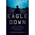 Eagle Down: American Special Forces at the End of Afghanistan's War