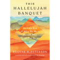 This Hallelujah Banquet: How the End of What We Were Reveals Who We Can Be