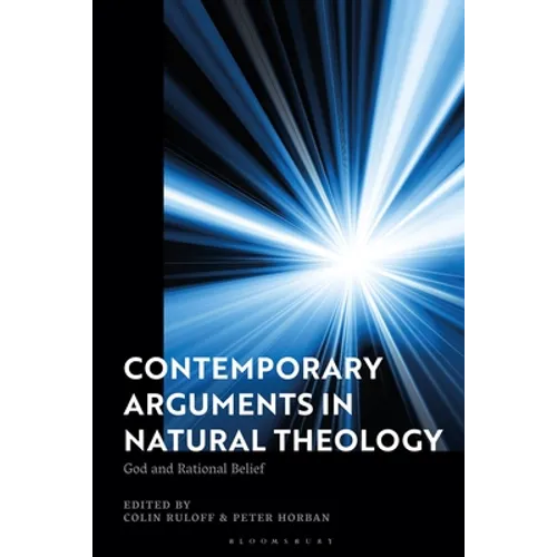 Contemporary Arguments in Natural Theology: God and Rational Belief